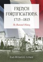 French Fortifications, 1715-1815: An Illustrated History 0786444770 Book Cover