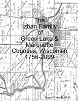 The Izban Family of Green Lake & Marquette Counties, Wisconsin 1756-2009 0557315867 Book Cover