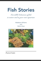 Fish Stories: Incredible behaviour of fish in nature and in your own aquarium null Book Cover