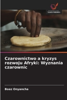 Czarownictwo a kryzys rozwoju Afryki: Wyznania czarownic (Polish Edition) 6139716950 Book Cover