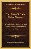 The Book Of Edda Called Voluspa: A Study In Its Scriptural And Spiritual Correspondences 1104908646 Book Cover