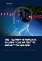 The Neurophysiological Foundations of Mental and Motor Imagery 0199546258 Book Cover