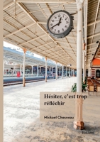 Hésiter, c'est trop réfléchir (French Edition) 2414818867 Book Cover