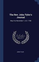 The Rev. John Tyler's Journal: May 4 to November 1, A.D. 1768 1340320746 Book Cover