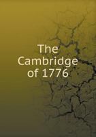 Theatrum majorum. The Cambridge of 1776: where-in is set forth an account of the town, and of the events it witnessed: with which is incorporated the diary of Dorothy Dudley, now first publish'd. 1425510116 Book Cover