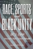 Race, Sports, and Black Unity, 1875-1988: Voices From Chops Lawrence’s Bakersfield 1733886001 Book Cover