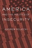 America and the Politics of Insecurity 1421419602 Book Cover