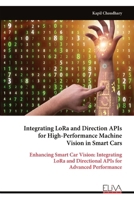 Integrating LoRa and Direction APIs for High-Performance Machine Vision in Smart Cars: Enhancing Smart Car Vision: Integrating LoRa and Directional APIs for Advanced Performance 9999321607 Book Cover