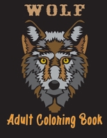Wolf Adult Coloring Book: Realistic Adult Coloring Book, Advanced Wolf Coloring Book for Adults B08WJTJZVD Book Cover