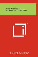 Early American gunsmiths, 1650-1850; 1258128632 Book Cover
