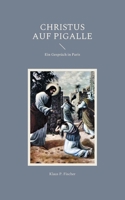 Christus auf Pigalle: Ein Gespräch in Paris 3755751348 Book Cover