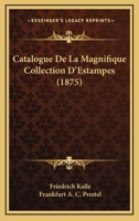 Catalogue De La Magnifique Collection D'Estampes (1875) 1160823243 Book Cover