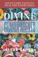 The Divine Grandparents: Adult Fairy Tales to Heal the Inner Child B09JR3CWX4 Book Cover