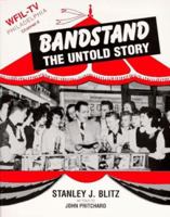 Bandstand the Untold Story: The Years Before Dick Clark 0914207148 Book Cover