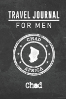 Travel Journal for Men Chad: 6x9 Travel Notebook or Diary with prompts, Checklists and Bucketlists perfect gift for your Trip to Chad for every your Man, Husband or Boyfriend 1712763679 Book Cover