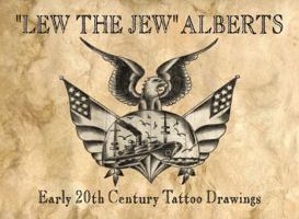 "lew the Jew" Alberts: Early 20th Century Tattoo Drawings 094536783X Book Cover