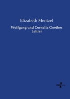 Wolfgang und Cornelia Goethes Lehrer 3737219044 Book Cover