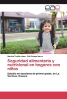 Seguridad alimentaria y nutricional en hogares con niños: Estudio en escolares de primer grado, en La Ventosa, Oaxaca 6200402175 Book Cover