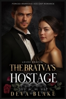 The Bratva’s Hostage: Forced Marriage Age Gap Romance (Levov Bratva) B0CR4BD7C7 Book Cover