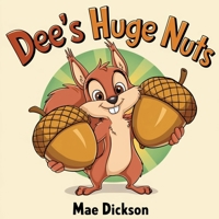 Dee's Huge Nuts: A Naughty but Nice Parody Picture Book for Adults | Funny Gag Gift for Adult, White Elephant and Prank Gift Book (Not Your Kid's Storybook) B0F1TX6L47 Book Cover