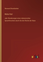 Mata-Hari: oder Wanderungen eines indonesischen Sprachforschers durch die drei Reiche der Natur 3368447165 Book Cover
