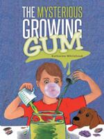 The Mysterious Growing Gum 1490841962 Book Cover