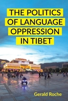 The Politics of Language Oppression in Tibet 1501777777 Book Cover
