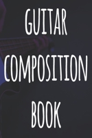 Guitar Composition Book: 119 pages of guitar tabs - perfect way to record music - ideal gift for anyone who plays guitar! 1692699776 Book Cover