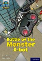 Project X Origins: Grey Book Band, Oxford Level 14: Behind the Scenes: Battle of the Monster X-Bot 0198303238 Book Cover