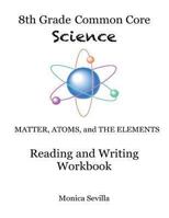 The 8th Grade Common Core Science Reading and Writing Workbook 1493604562 Book Cover