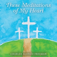 These Meditations of My Heart B0DYJ7GMRD Book Cover
