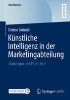Künstliche Intelligenz in der Marketingabteilung: Status quo und Potenziale (BestMasters) (German Edition) 3658500360 Book Cover