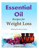 50 Essential Oil Recipes for Weight Loss: - Relaxing Your Way to Fitness 1500326542 Book Cover