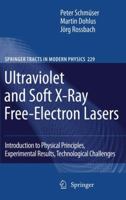 Ultraviolet and Soft X-Ray Free-Electron Lasers: Introduction to Physical Principles, Experimental Results, Technological Challenges 3642098517 Book Cover