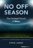 No Off Season: The Constant Pursuit of More. A Playbook For Achieving More In Business and Life 194663350X Book Cover
