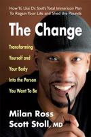 The Change: Transforming Yourself and Your Body Into the Person You Want to Be 0757004326 Book Cover