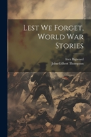 Lest we Forget, World war Stories 1021460729 Book Cover