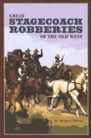 Great Stagecoach Robberies of the Old West 0762741279 Book Cover