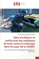 Cible d’inflation et inefficacité des politiques de lutte contre le chômage dans les pays de la CEMAC: Vers une réforme de la politique monétaire en zone franc 6203448257 Book Cover