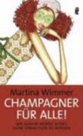 Champagner für alle!: Wie man in Würde altert, ohne erwachsen zu werden 3548368948 Book Cover