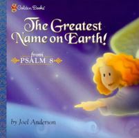 The Greatest Name on Earth! (Psalm 8) (Golden Psalm Books) 0307251799 Book Cover