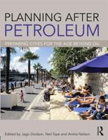 Planning After Petroleum: Preparing Cities for the Age Beyond Oil 0415504589 Book Cover