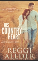 His Country Heart: Sierra Creek Series Book 2 1989665071 Book Cover