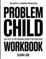 The Useful Learning Knowledge Problem Child: Easy Key to the Original Book’s True Message B0H24MX9PG Book Cover