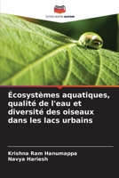 Écosystèmes aquatiques, qualité de l'eau et diversité des oiseaux dans les lacs urbains (French Edition) 6207917081 Book Cover