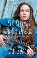 Six Strings and a Dream: Songwriters Series Book One 1990049842 Book Cover