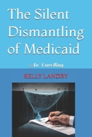 The Silent Dismantling of Medicaid: An Unveiling 1069423505 Book Cover