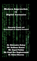 Modern Approaches to Digital Forensics: Emerging Trends and Technologies in Digital Forensics B0FJ2SVS85 Book Cover