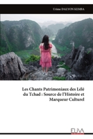 Les Chants Patrimoniaux des Lélé du Tchad : Source de l’Histoire et Marqueur Culturel (French Edition) 9999342930 Book Cover