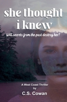She Thought I Knew: A West Coast Thriller B0CHL5KL2G Book Cover